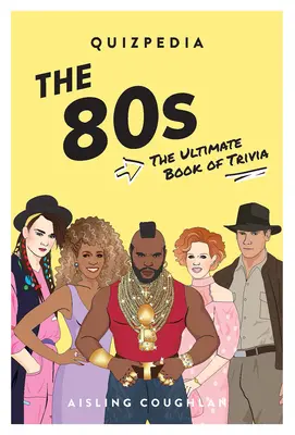 80s Quizpedia: Cartea supremă a trivia - 80s Quizpedia: The Ultimate Book of Trivia