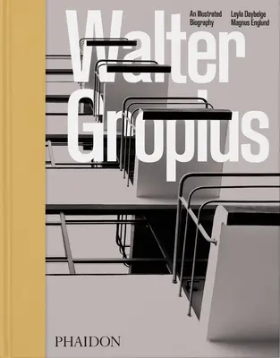 Walter Gropius, o biografie ilustrată - Walter Gropius, an Illustrated Biography