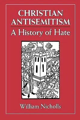 Antisemitismul creștin: O istorie a urii - Christian Antisemitism: A History of Hate