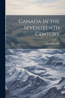 Canada în secolul al XVII-lea - Canada in the Seventeenth Century