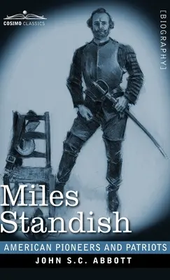 Miles Standish: Căpitanul pelerinilor - Miles Standish: Captain of the Pilgrims