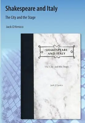Shakespeare și Italia: Orașul și scena - Shakespeare and Italy: The City and the Stage