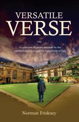 Versatile Verse: O colecție de poezii inspirate de coridoarele Oxfordului și de câmpurile de luptă din Italia - Versatile Verse: A collection of poems inspired by the corridors of Oxford and the battlefields of Italy