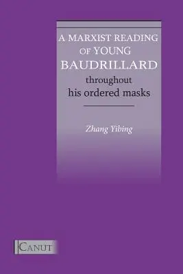 O lectură marxistă a tânărului Baudrillard. De-a lungul măștilor sale ordonate - A Marxist Reading of Young Baudrillard. Throughout His Ordered Masks