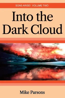 În norul întunecat: Fiii se ridică! Volumul doi - Into the dark Cloud: Sons Arise! Volume Two