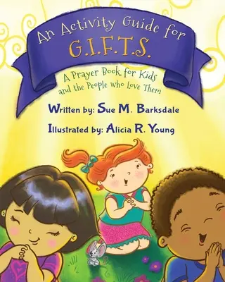 Un ghid de activități pentru G.I.F.T.S.: O carte de rugăciuni pentru copii și oamenii care îi iubesc - An Activity Guide for G.I.F.T.S.: A Prayer Book for Kids and the People who Love Them