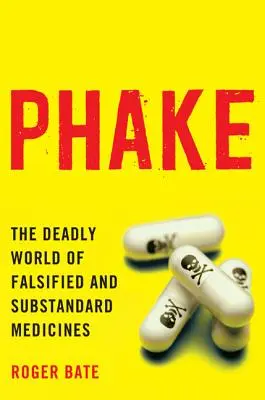 Phake: Lumea mortală a medicamentelor falsificate și substandard - Phake: The Deadly World of Falsified and Substandard Medicines