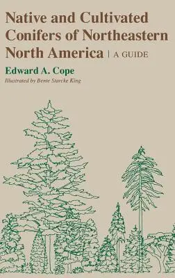 Conifere native și cultivate din nord-estul Americii de Nord - Native and Cultivated Conifers of Northeastern North America