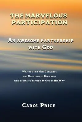 Participarea minunată: Un parteneriat extraordinar cu Dumnezeu - The Marvelous Participation: An Awesome Partnership with God