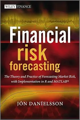 Financial Risk Forecasting: Teoria și practica prognozării riscului de piață cu implementare în R și MATLAB - Financial Risk Forecasting: The Theory and Practice of Forecasting Market Risk with Implementation in R and MATLAB