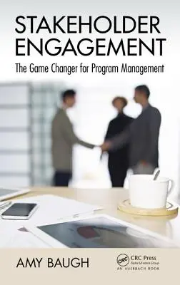 Stakeholder Engagement: Schimbarea jocului pentru managementul programelor - Stakeholder Engagement: The Game Changer for Program Management