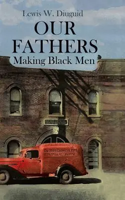 Tații noștri: Crearea bărbaților negri - Our Fathers: Making Black Men