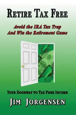 Pensionați-vă fără taxe: Evitați capcana fiscală IRA și câștigați jocul pensionării - Retire Tax Free: Avoid the IRA Tax Trap and Win the Retirement Game