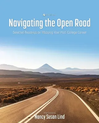 Navigating the Open Road: Selected Readings on Mapping Your Post-College Career (Lecturi selectate pentru cartografierea carierei postuniversitare) - Navigating the Open Road: Selected Readings on Mapping Your Post-College Career