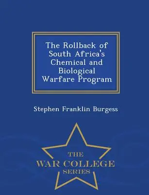 Reducerea programului de război chimic și biologic al Africii de Sud - War College Series - The Rollback of South Africa's Chemical and Biological Warfare Program - War College Series