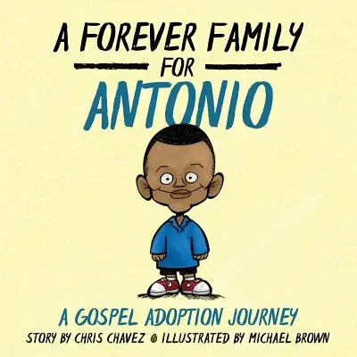 O familie veșnică pentru Antonio: O călătorie de adopție după Evanghelie - A Forever Family for Antonio: A Gospel Adoption Journey