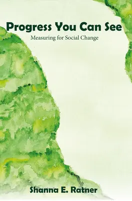 Progresul pe care îl puteți vedea: Măsurarea pentru schimbarea socială - Progress You Can See: Measuring for Social Change