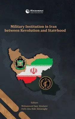 Instituția militară în Iran între revoluție și statalitate - Military Institution in Iran Between Revolution and Statehood