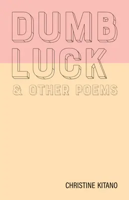Dumb Luck și alte poezii - Dumb Luck & Other Poems