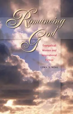 Romancing God: Femeile evanghelice și ficțiunea inspirațională - Romancing God: Evangelical Women and Inspirational Fiction