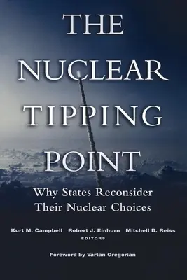 Punctul de cotitură nuclear: De ce își reconsideră statele opțiunile nucleare - The Nuclear Tipping Point: Why States Reconsider Their Nuclear Choices