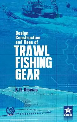 Proiectarea, construcția și utilizarea uneltelor de pescuit Trawal - Design Construction and Uses of Trawal Fishing Gear