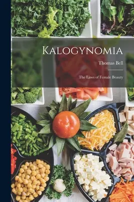 Kalogynomia: Legile frumuseții feminine: The Laws of Female Beauty - Kalogynomia: The Laws of Female Beauty