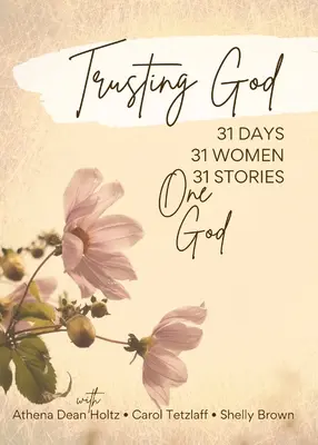 Încrederea în Dumnezeu: 31 de zile - 31 de femei - 31 de povești - Un singur Dumnezeu - Trusting God: 31 Days - 31 Women - 31 Stories - One God