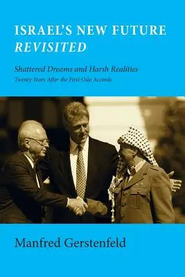 Noul viitor al Israelului revizitat: Vise spulberate și realități dure, la douăzeci de ani după primele acorduri de la Oslo - Israel's New Future Revisited: Shattered Dreams and Harsh Realities, Twenty Years After the First Oslo Accords