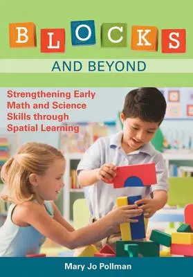 Blocuri și mai departe: Consolidarea competențelor matematice și științifice timpurii prin învățarea spațială - Blocks and Beyond: Strengthening Early Math and Science Skills Through Spatial Learning