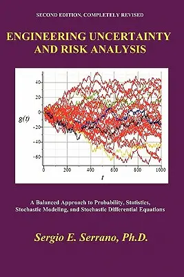 Incertitudinea inginerească și analiza riscurilor: A Balanced Approach to Probability, Statistics, Stochastic Modeling, and Stochastic Differential Equations. - Engineering Uncertainty and Risk Analysis: A Balanced Approach to Probability, Statistics, Stochastic Modeling, and Stochastic Differential Equations.