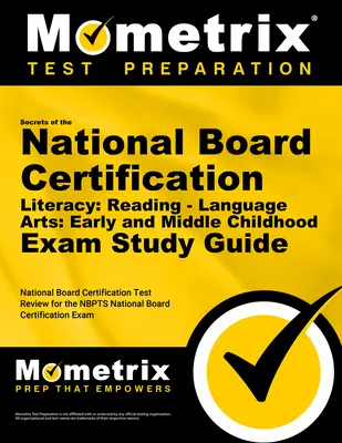 Secretele certificării National Board Literacy: Reading - Language Arts: Early and Middle Childhood Exam Study Guide: National Board Certificati - Secrets of the National Board Certification Literacy: Reading - Language Arts: Early and Middle Childhood Exam Study Guide: National Board Certificati