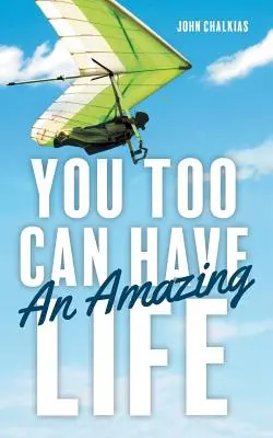 Și tu poți avea o viață uimitoare - You Too Can Have An Amazing Life
