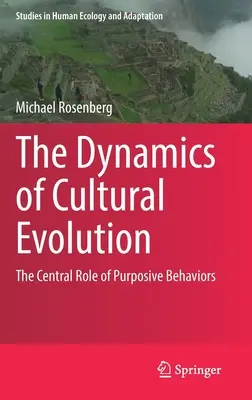 Dinamica evoluției culturale: Rolul central al comportamentelor purposive - The Dynamics of Cultural Evolution: The Central Role of Purposive Behaviors