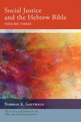 Justiția socială și Biblia ebraică, volumul trei - Social Justice and the Hebrew Bible, Volume Three