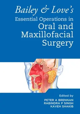 Operațiile esențiale în chirurgia orală și maxilofacială ale lui Bailey & Love - Bailey & Love's Essential Operations in Oral & Maxillofacial Surgery