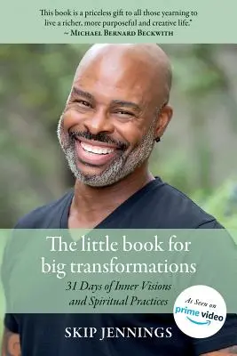 The Little Book for Big Transformations: 31 de zile de viziuni interioare și practici spirituale - The Little Book for Big Transformations: 31 Days of Inner Visions and Spiritual Practices
