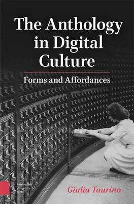 Antologia în cultura digitală: Forme și posibilități - The Anthology in Digital Culture: Forms and Affordances