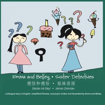 Emma și Belley-Soare detective: A Bilingual Story in English and Simplified Chinese: O poveste bilingvă în engleză și chineză simplificată: A Bilingu - Emma and Belley-Sister Detectives: A Bilingual Story in English and Simplified Chinese: A Bilingual Story in English and Simplified Chinese: A Bilingu