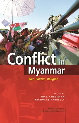 Conflictul din Myanmar: Război, politică, religie - Conflict in Myanmar: War, Politics, Religion