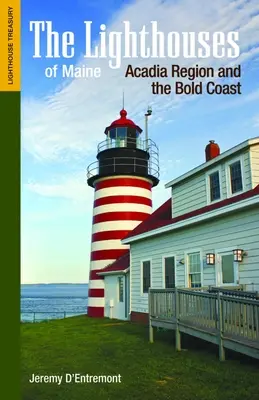 Farurile din Maine: Regiunea Acadia și coasta îndrăzneață - The Lighthouses of Maine: Acadia Region and the Bold Coast