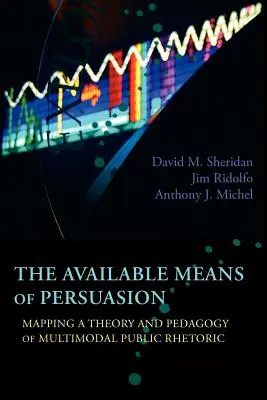 Mijloacele disponibile de persuasiune: Cartografierea unei teorii și a unei pedagogii a retoricii publice multimodale - The Available Means of Persuasion: Mapping a Theory and Pedagogy of Multimodal Public Rhetoric
