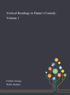 Lecturi verticale în Comedia lui Dante: Volumul 1 - Vertical Readings in Dante's Comedy: Volume 1