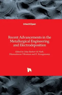 Avansuri recente în ingineria metalurgică și electrodepunere - Recent Advancements in the Metallurgical Engineering and Electrodeposition