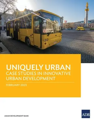 Uniquely Urban: Studii de caz în dezvoltarea urbană inovatoare - Uniquely Urban: Case Studies in Innovative Urban Development