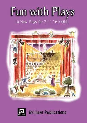Distracție cu piese de teatru: 10 piese de teatru noi pentru copiii de 7-11 ani - Fun with Plays: 10 New Plays for 7-11 Year Olds