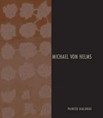 Michael Von Helms: Dialog pictat - Michael Von Helms: Painted Dialogue