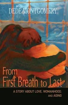De la prima la ultima respirație: O poveste despre dragoste, feminitate și îmbătrânire - From First Breath to Last: A Story About Love, Womanhood and Aging