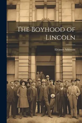 Copilăria lui Lincoln - The Boyhood of Lincoln