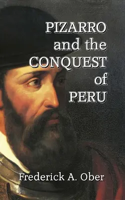 Pizarro și cucerirea Peru - Pizarro and the Conquest of Peru